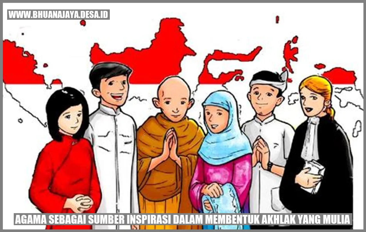 Agama sebagai Sumber Inspirasi dalam Membentuk Akhlak yang Mulia