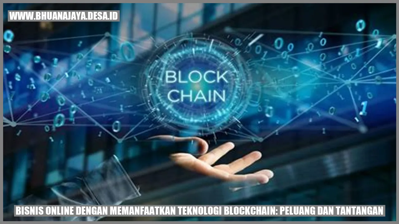 Bisnis Online dengan Memanfaatkan Teknologi Blockchain: Peluang dan Tantangan