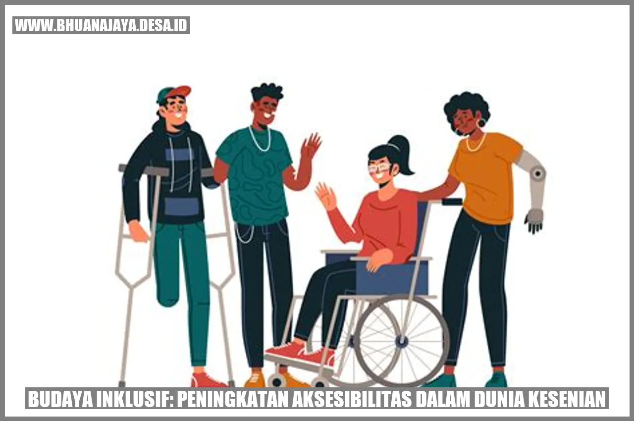 Budaya Inklusif: Peningkatan Aksesibilitas dalam Dunia Kesenian