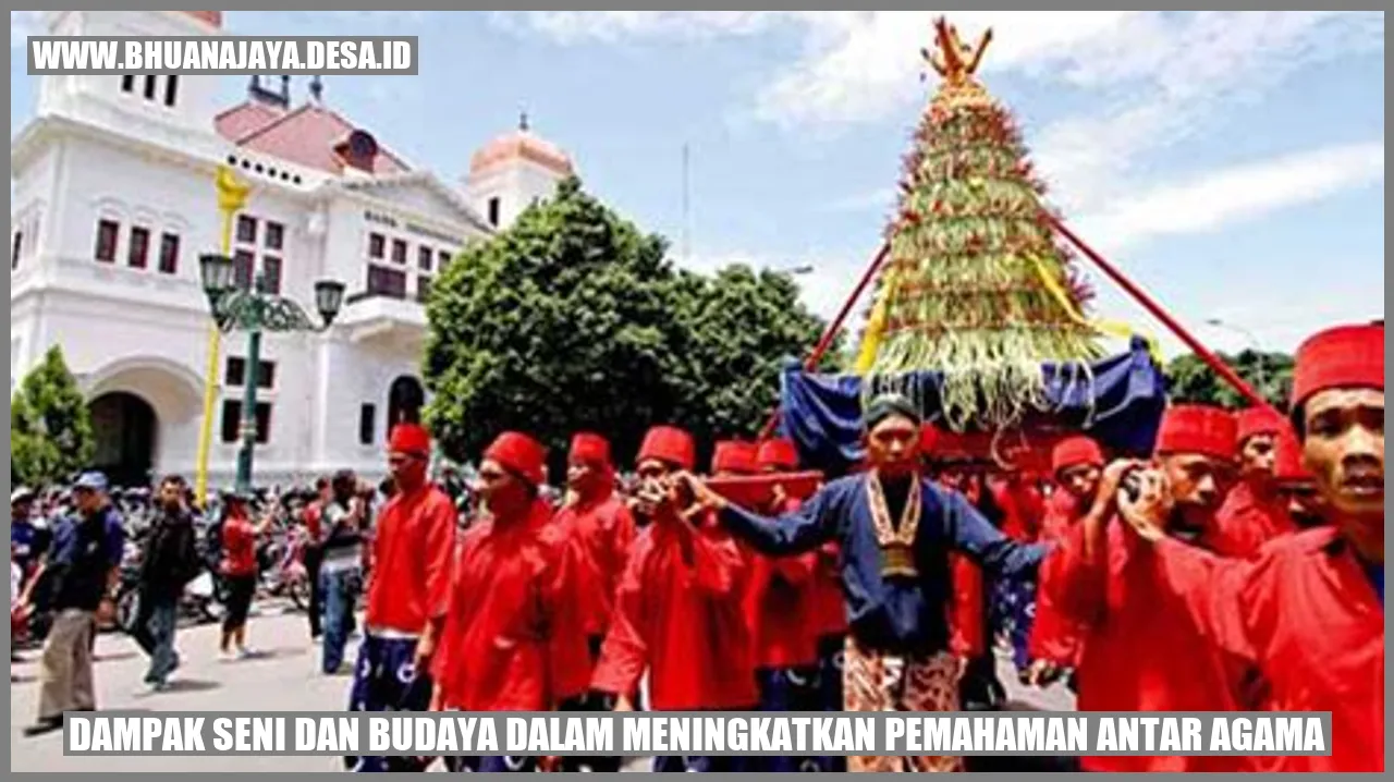 Dampak Seni dan Budaya dalam Meningkatkan Pemahaman Antar Agama