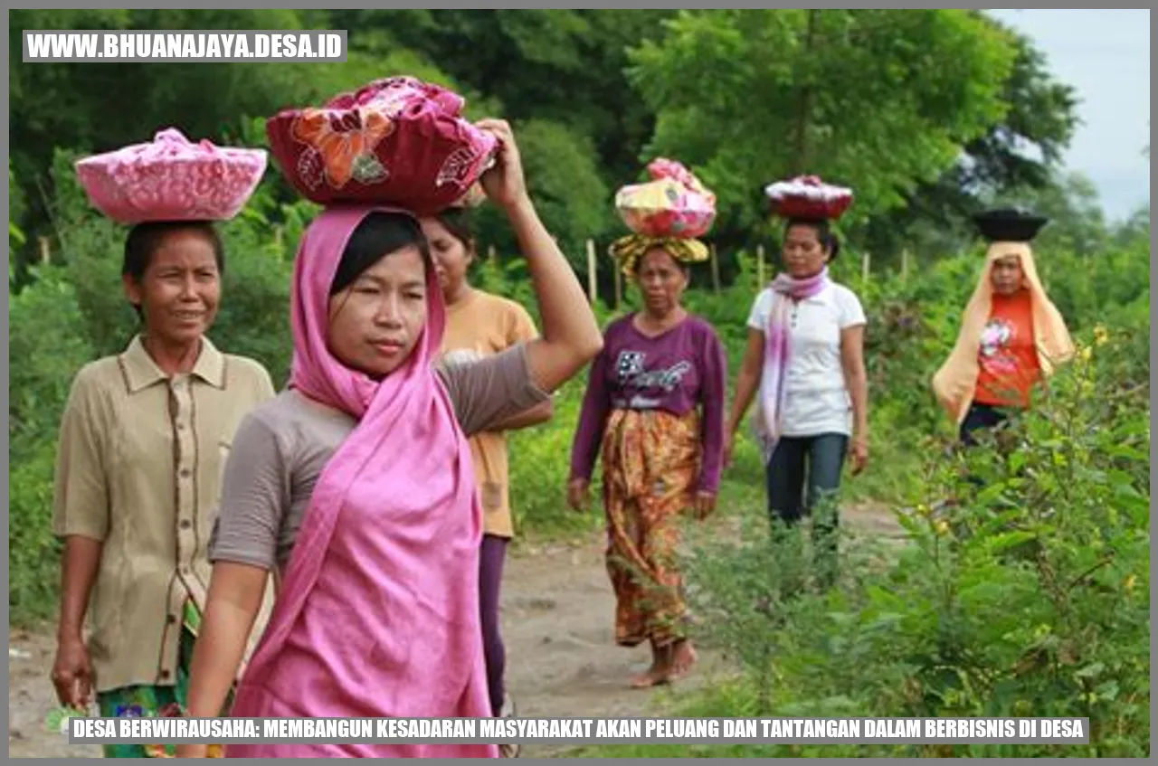 Desa Berwirausaha: Membangun Kesadaran Masyarakat akan Peluang dan Tantangan dalam Berbisnis di Desa