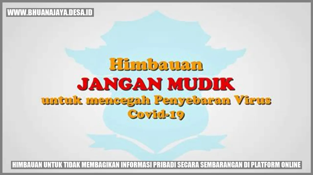 Himbauan untuk tidak membagikan informasi pribadi secara sembarangan di platform online
