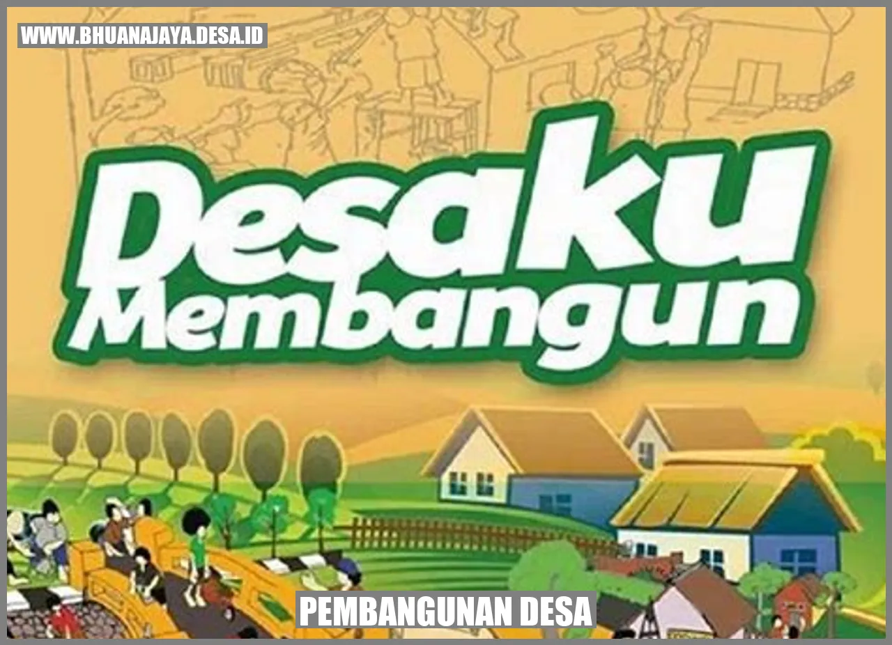 Pembangunan Desa: Meningkatkan Kualitas Hidup Masyarakat di Indonesia