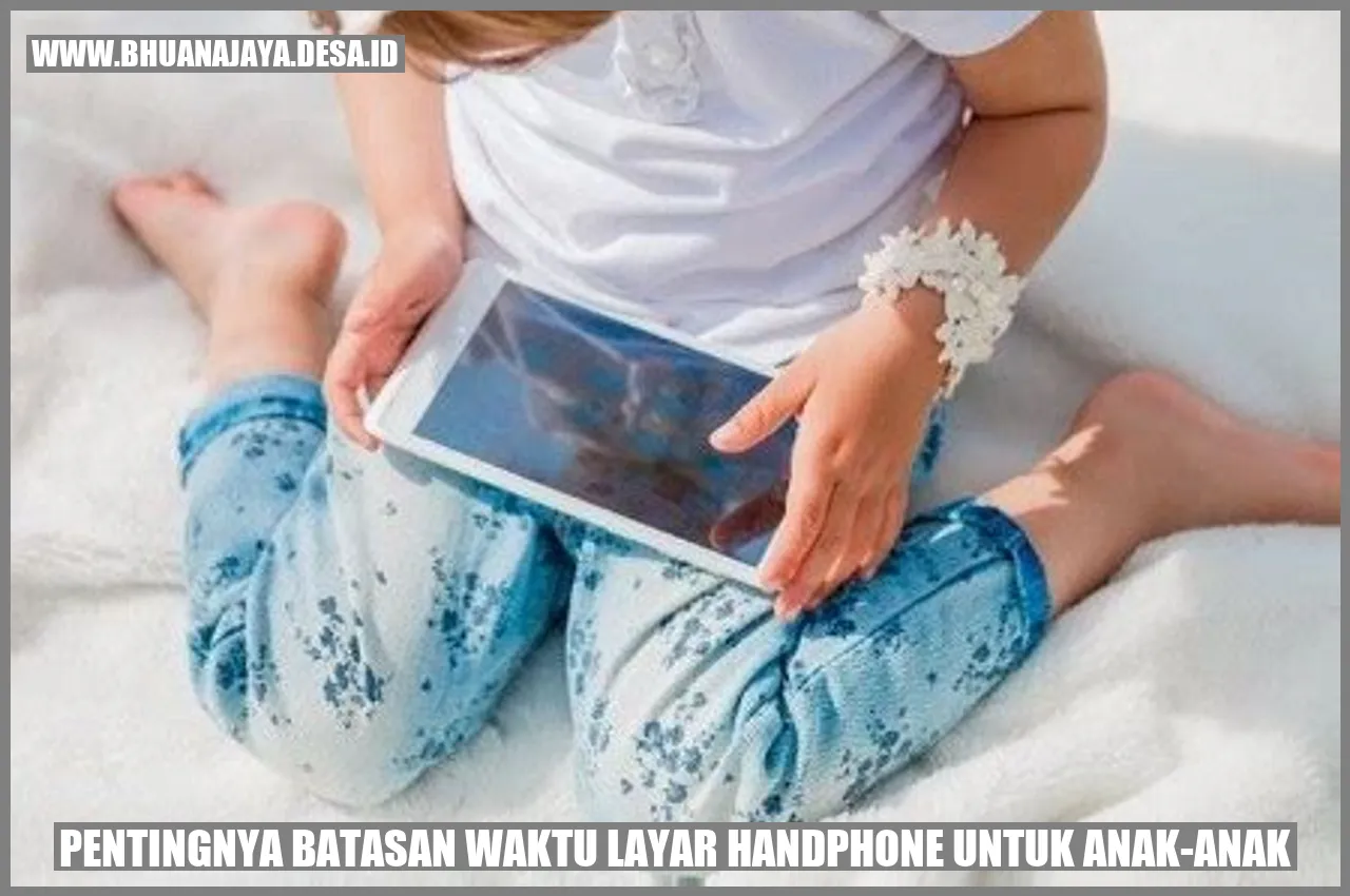 Pentingnya Batasan Waktu Layar Handphone untuk Anak-anak