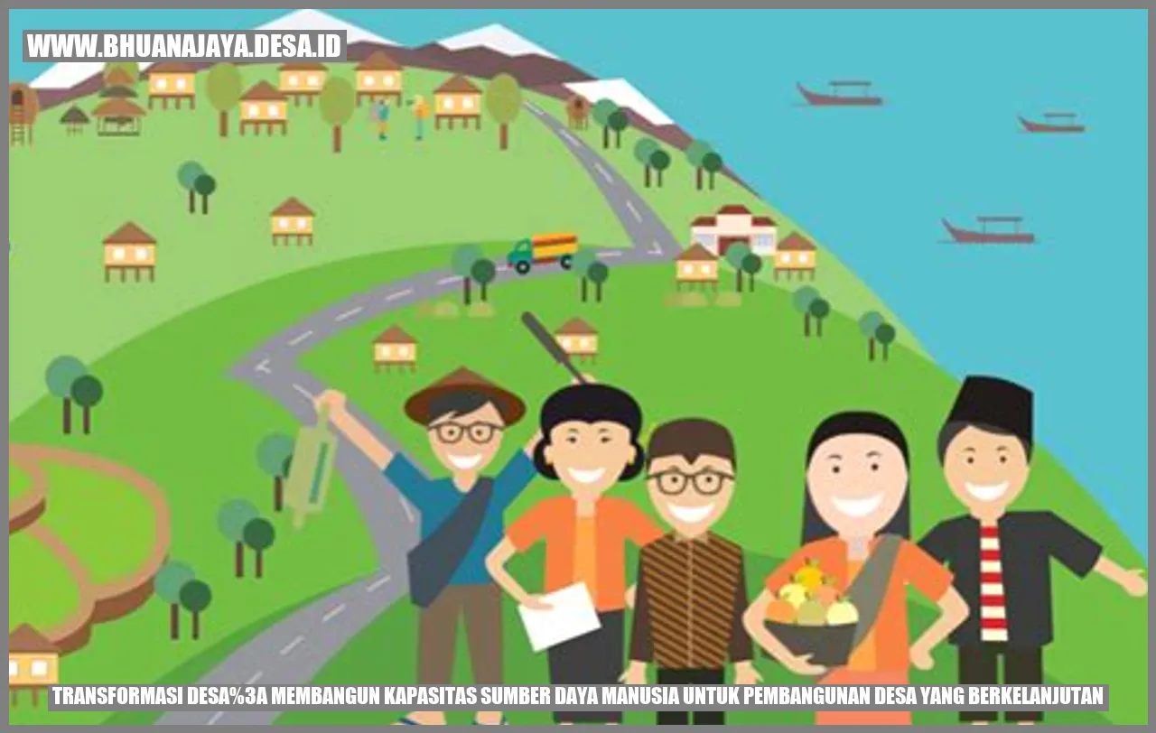 Transformasi Desa: Membangun Kapasitas Sumber Daya Manusia untuk Pembangunan Desa yang Berkelanjutan