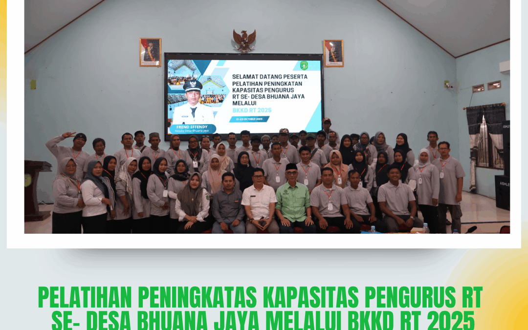 Peningkatan Kapasitas Pengurus RT se-Desa Bhuana Jaya Melalui Program BKKD-RT 2025
