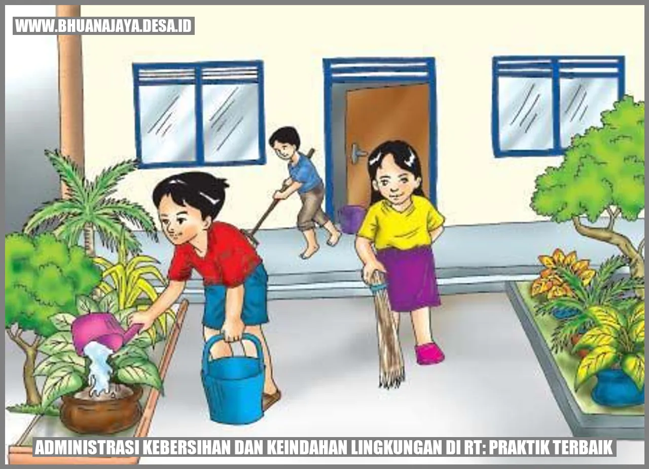 Administrasi Kebersihan dan Keindahan Lingkungan di RT: Praktik Terbaik