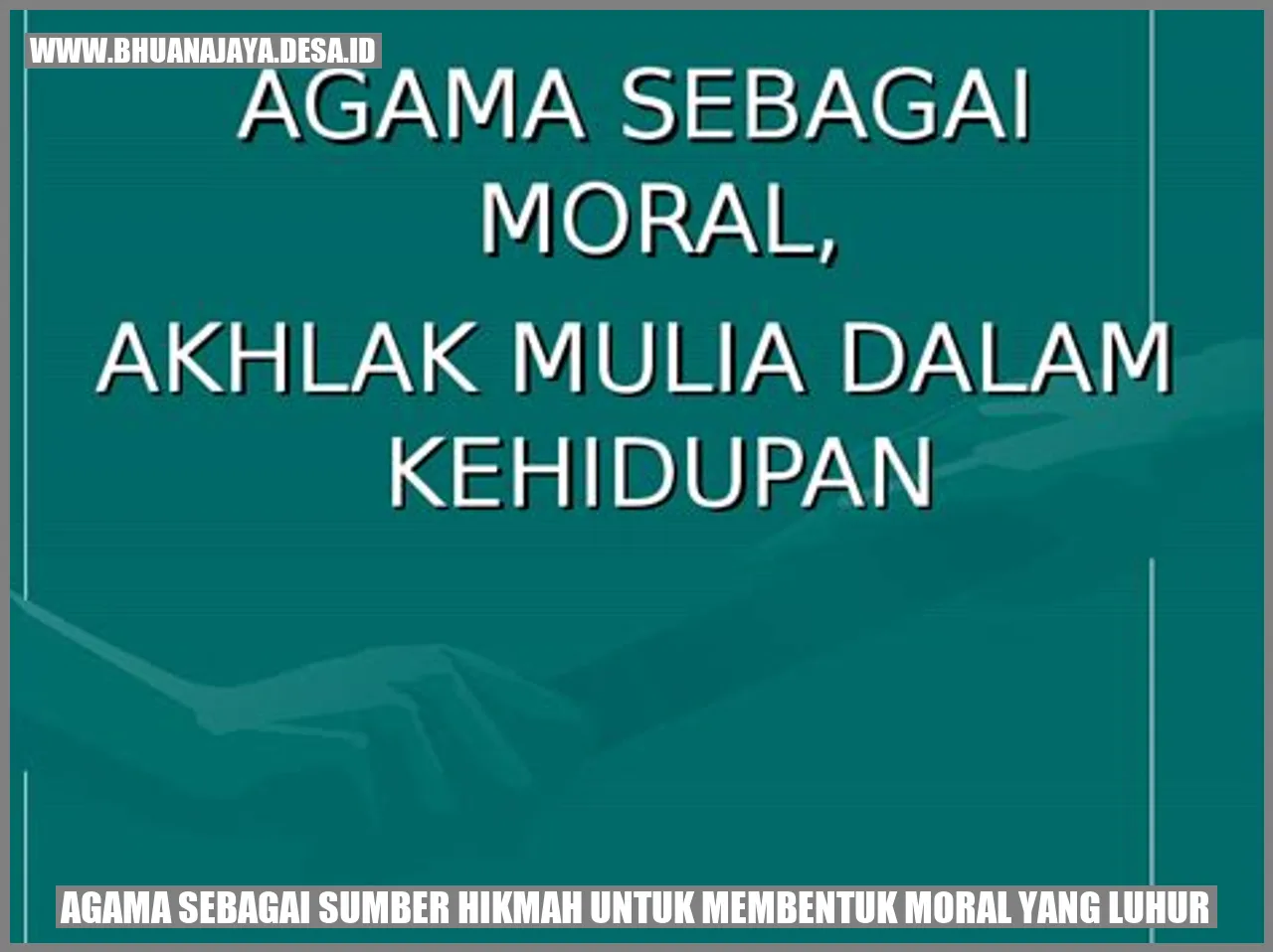 Agama sebagai Sumber Hikmah untuk Membentuk Moral yang Luhur