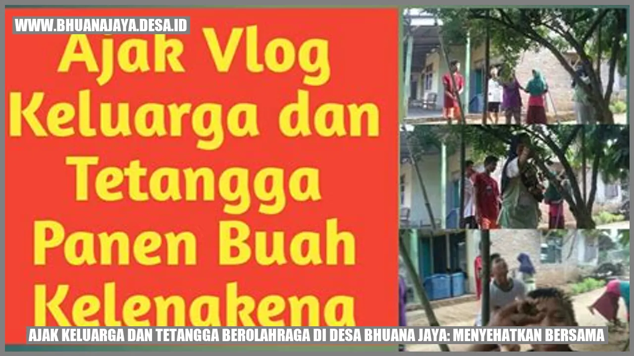 Ajak Keluarga dan Tetangga Berolahraga di Desa Bhuana Jaya: Menyehatkan Bersama