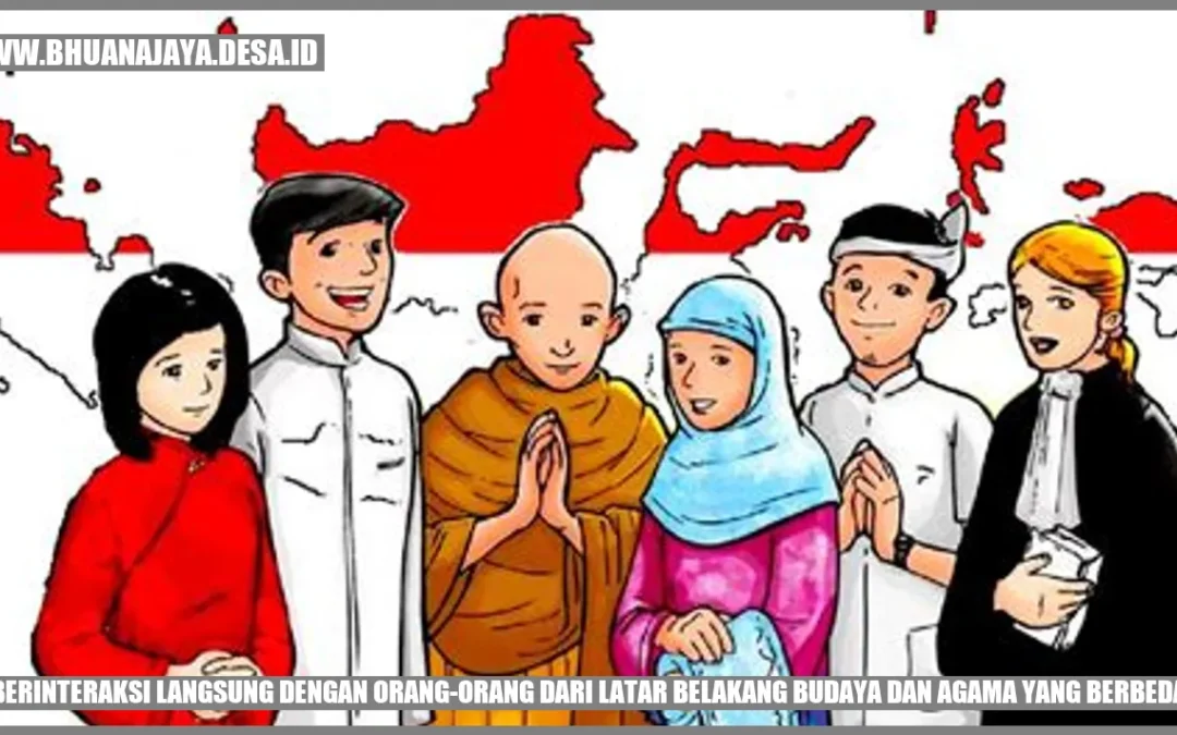 Berinteraksi Langsung dengan Orang-orang dari Latar Belakang Budaya dan Agama yang Berbeda