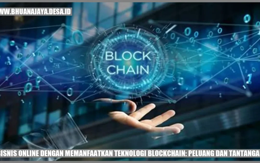 Bisnis Online dengan Memanfaatkan Teknologi Blockchain: Peluang dan Tantangan