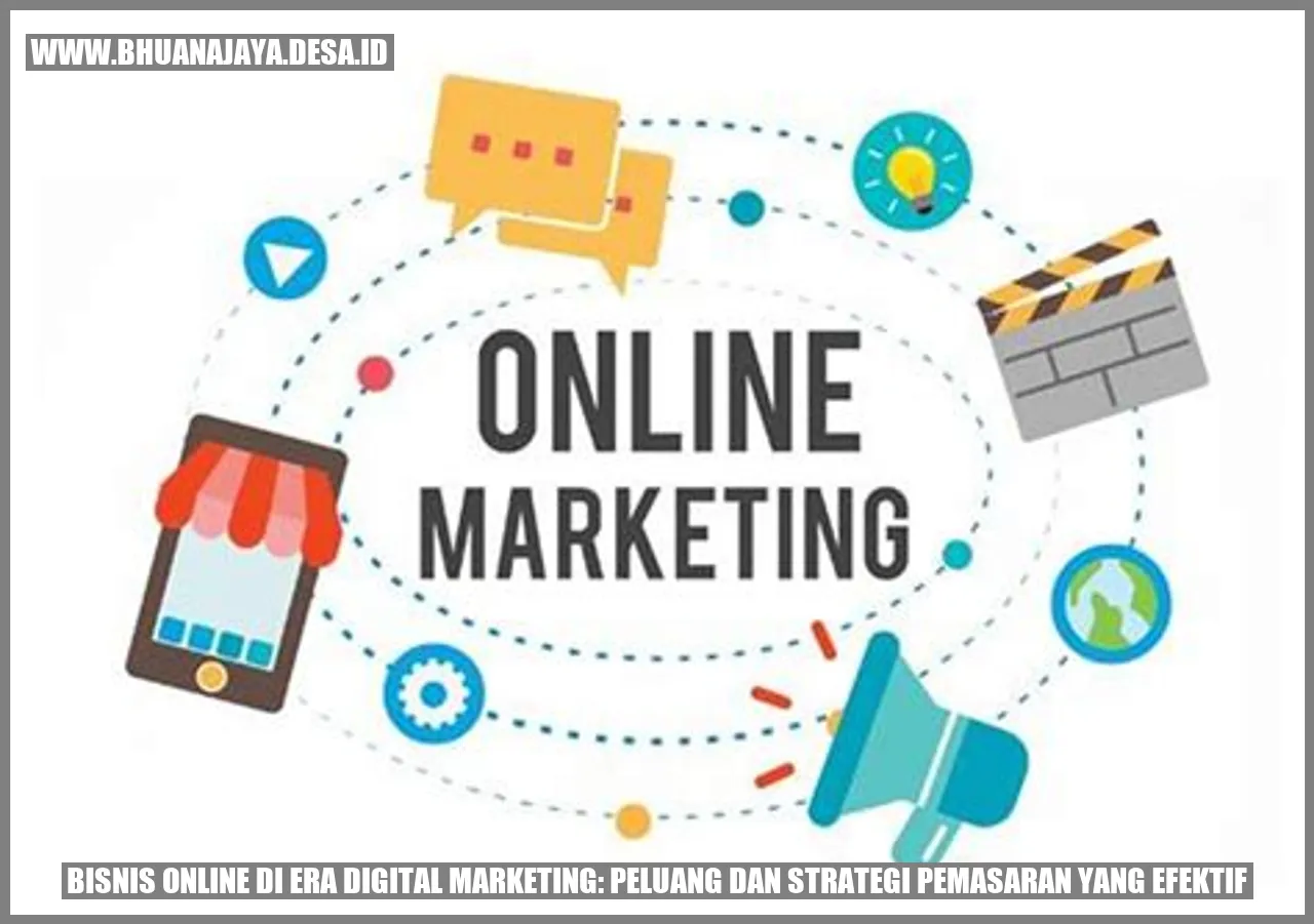 Bisnis Online di Era Digital Marketing: Peluang dan Strategi Pemasaran yang Efektif
