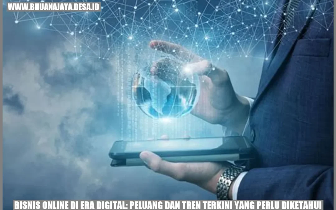 Bisnis Online di Era Digital: Peluang dan Tren Terkini yang Perlu Diketahui
