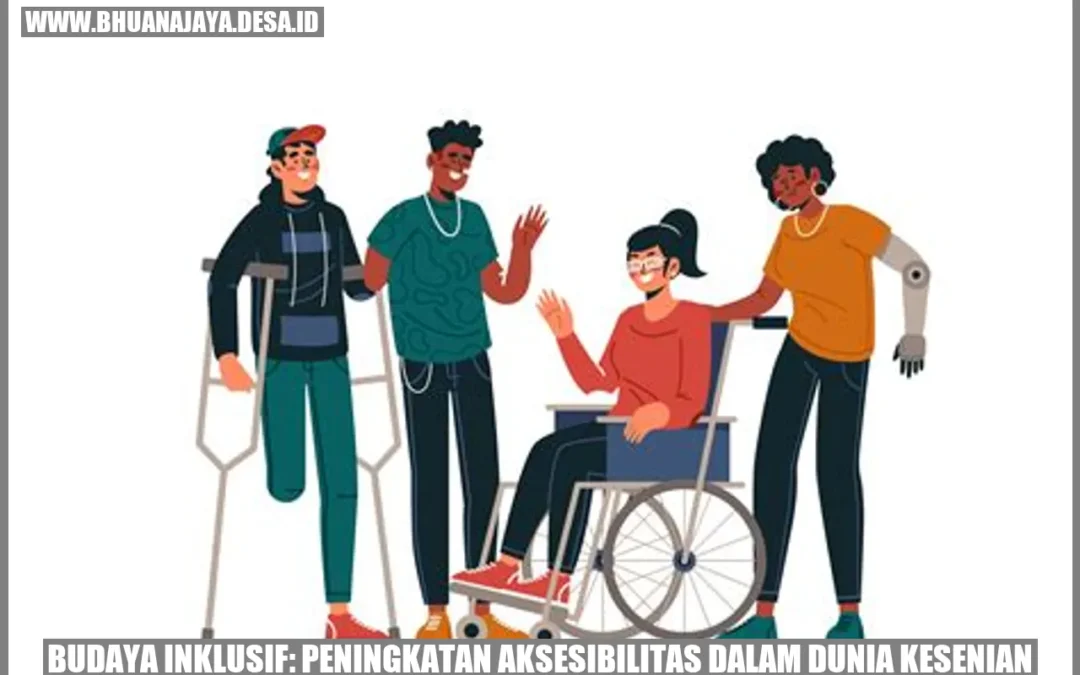 Budaya Inklusif: Peningkatan Aksesibilitas dalam Dunia Kesenian