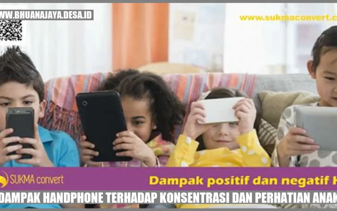 Dampak Handphone Terhadap Konsentrasi dan Perhatian Anak