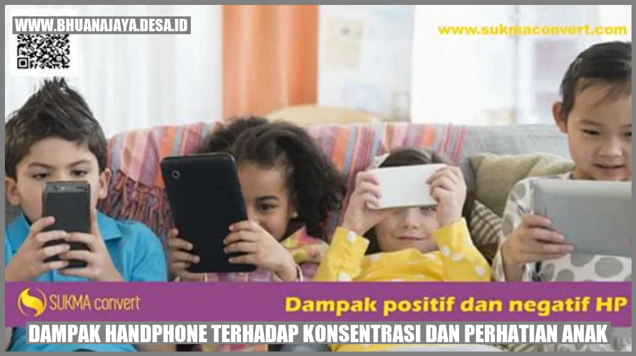 Dampak Handphone Terhadap Konsentrasi dan Perhatian Anak