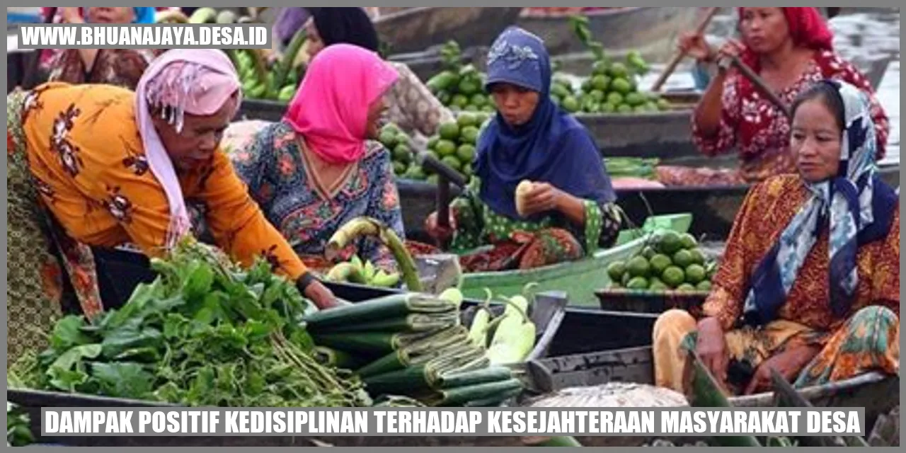 Dampak Positif Kedisiplinan Terhadap Kesejahteraan Masyarakat Desa
