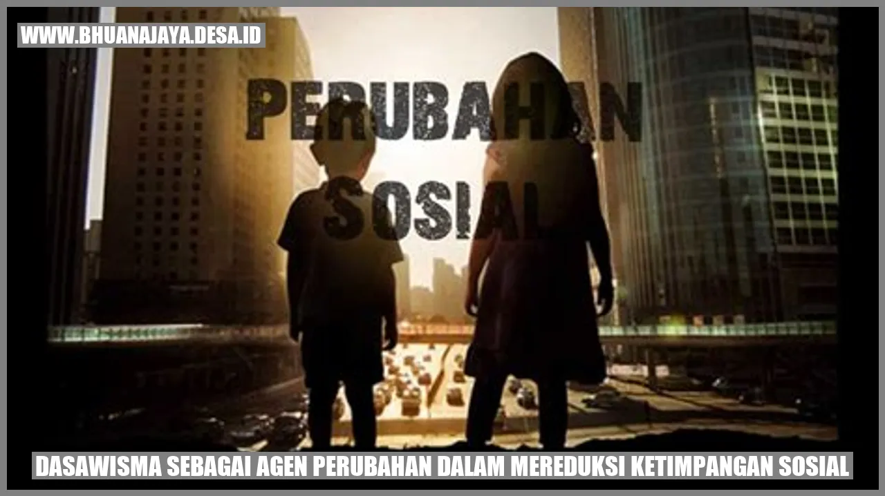 Dasawisma Sebagai Agen Perubahan dalam Mereduksi Ketimpangan Sosial