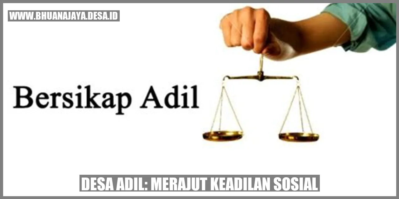 Desa Adil: Merajut Keadilan Sosial