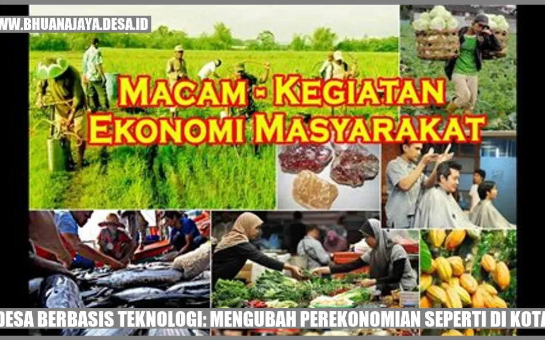 Desa Berbasis Teknologi: Mengubah Perekonomian Seperti di Kota