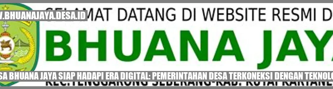 Desa Bhuana Jaya Siap Hadapi Era Digital: Pemerintahan Desa Terkoneksi dengan Teknologi