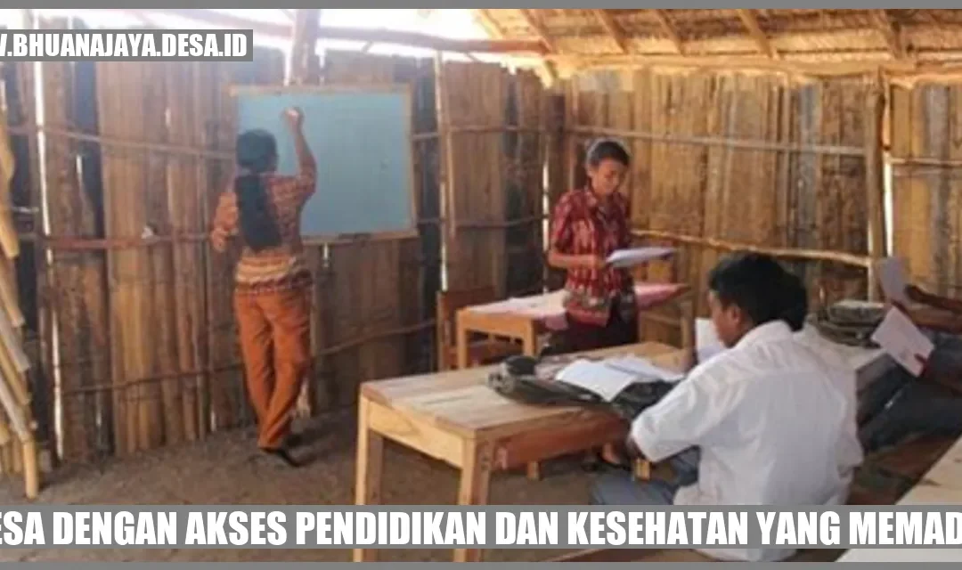 Desa dengan Akses Pendidikan dan Kesehatan yang Memadai