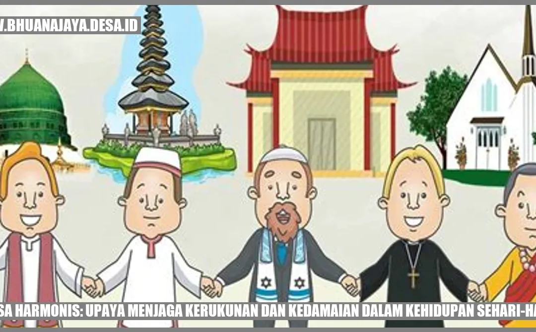 Desa Harmonis: Upaya Menjaga Kerukunan dan Kedamaian dalam Kehidupan Sehari-hari