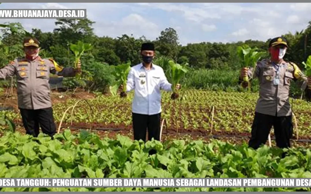 Desa Tangguh: Penguatan Sumber Daya Manusia sebagai Landasan Pembangunan Desa