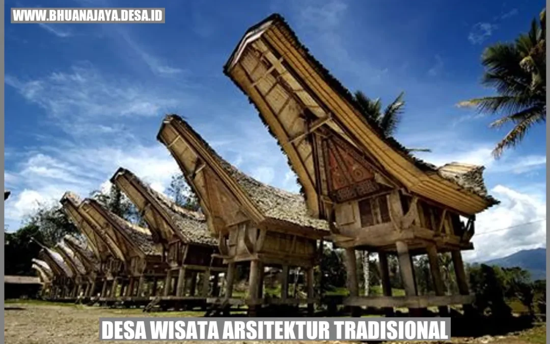 Desa Wisata Arsitektur Tradisional: Merasakan Kekayaan Budaya Indonesia