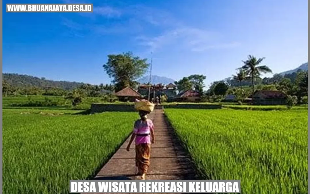 Desa Wisata Rekreasi Keluarga: Menghadirkan Kebersamaan yang Tak Terlupakan