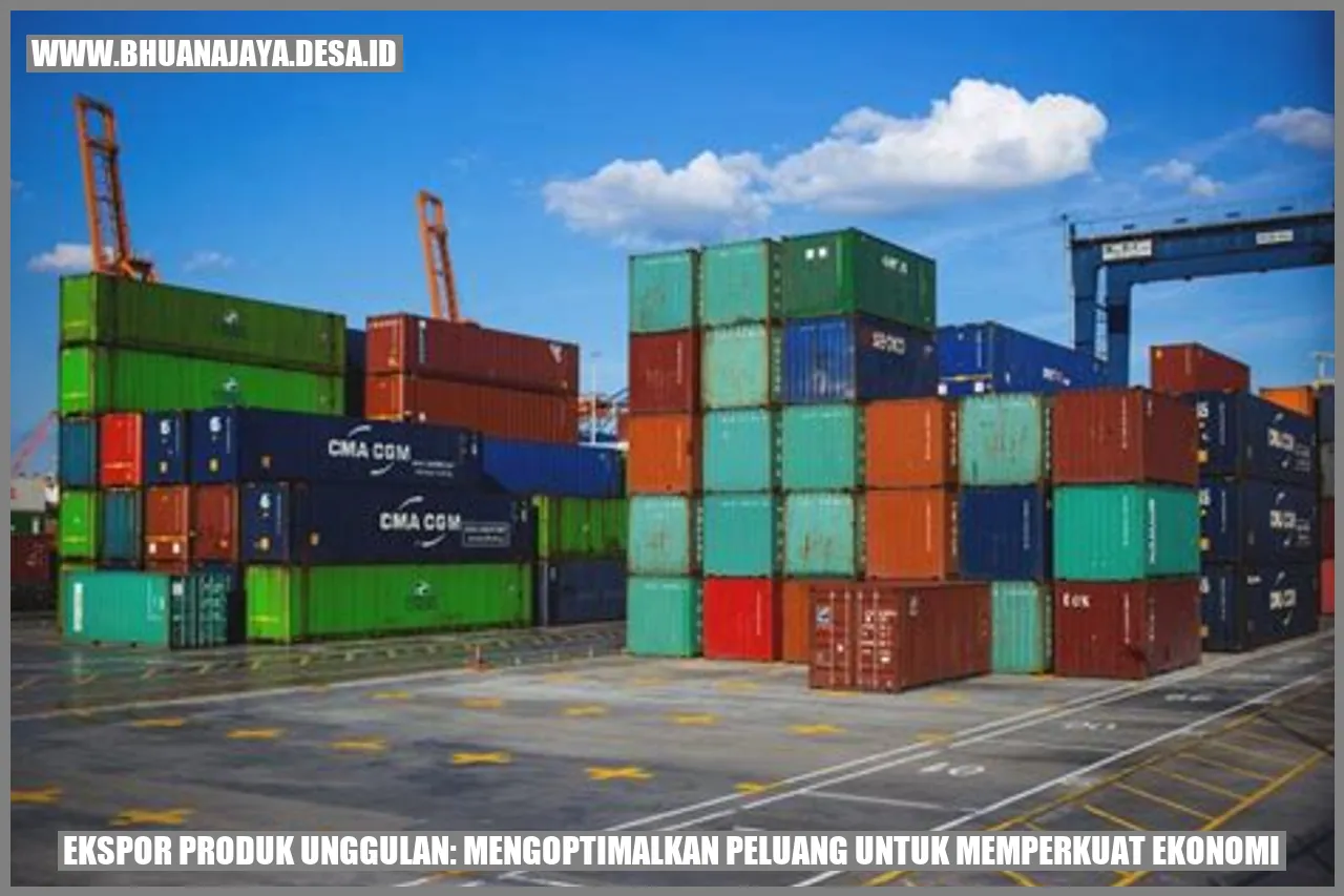 Ekspor Produk Unggulan: Mengoptimalkan Peluang untuk Memperkuat Ekonomi