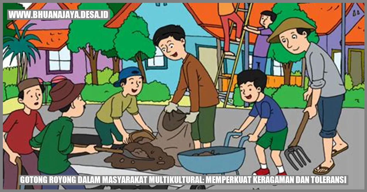 Gotong Royong dalam Masyarakat Multikultural: Memperkuat Keragaman dan Toleransi