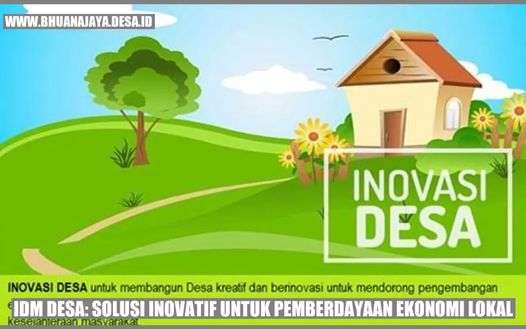 IDM Desa: Solusi Inovatif untuk Pemberdayaan Ekonomi Lokal