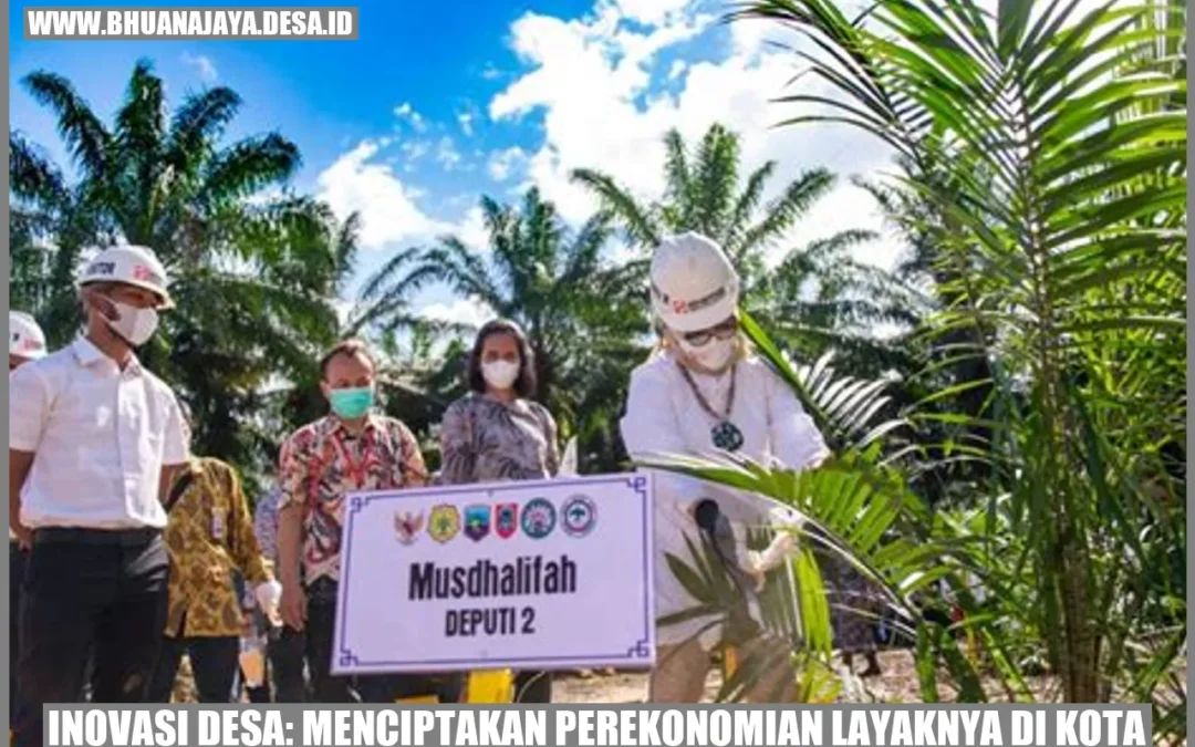 Desa Bhuana Jaya Jaya: Inovasi Desa untuk Menciptakan Perekonomian Layaknya di Kota