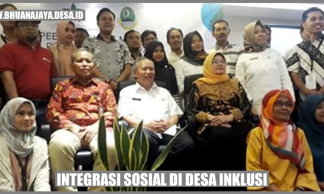 Integrasi Sosial di Desa Inklusi: Memperkuat Solidaritas dan Keharmonisan