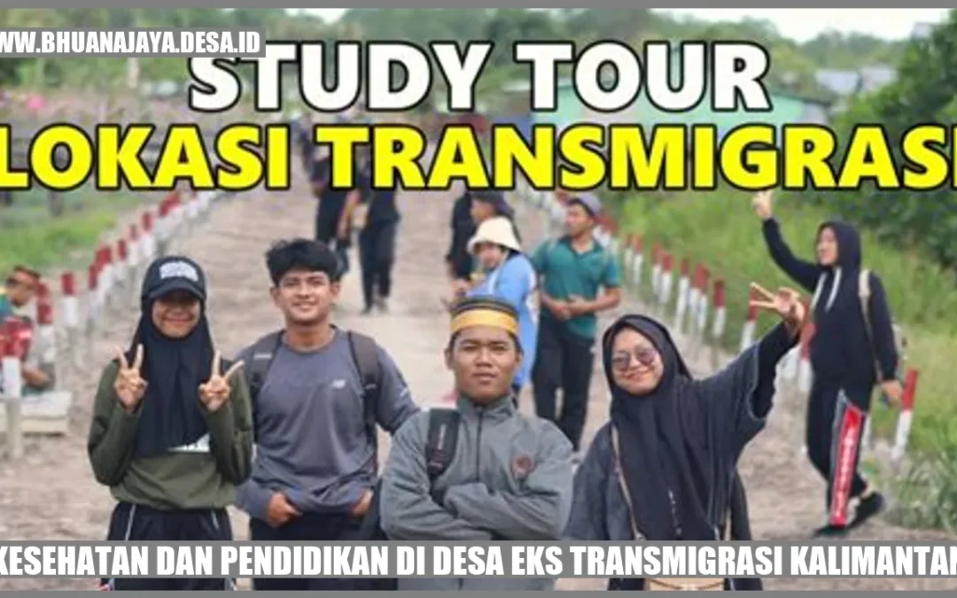 Kesehatan dan Pendidikan di Desa Eks Transmigrasi Kalimantan: Membangun Masa Depan yang Sehat dan Cerdas