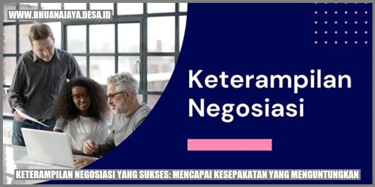 Keterampilan Negosiasi yang Sukses: Mencapai Kesepakatan yang Menguntungkan