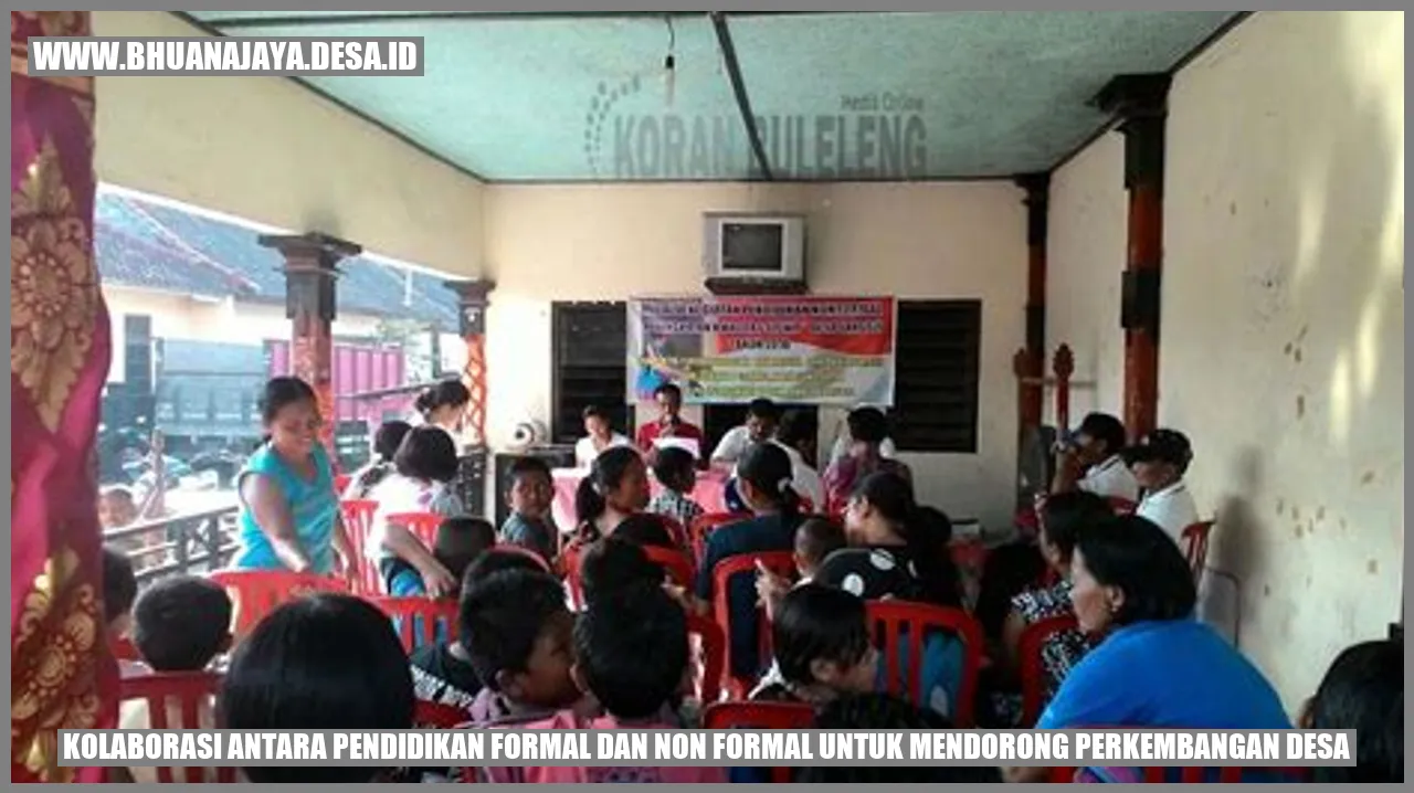 Kolaborasi antara Pendidikan Formal dan Non Formal untuk Mendorong Perkembangan Desa