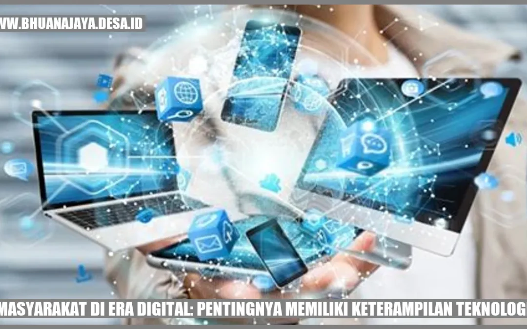 Masyarakat di Era Digital: Pentingnya Memiliki Keterampilan Teknologi