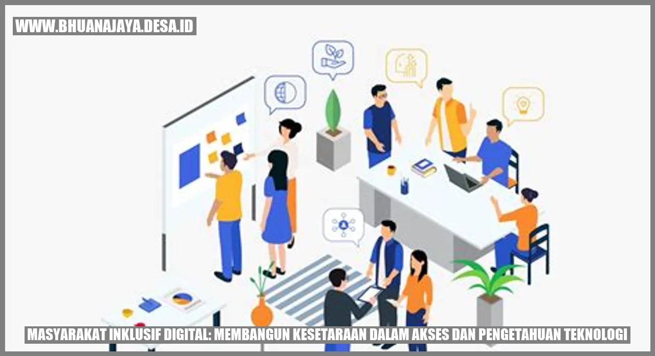 Masyarakat Inklusif Digital: Membangun Kesetaraan dalam Akses dan Pengetahuan Teknologi