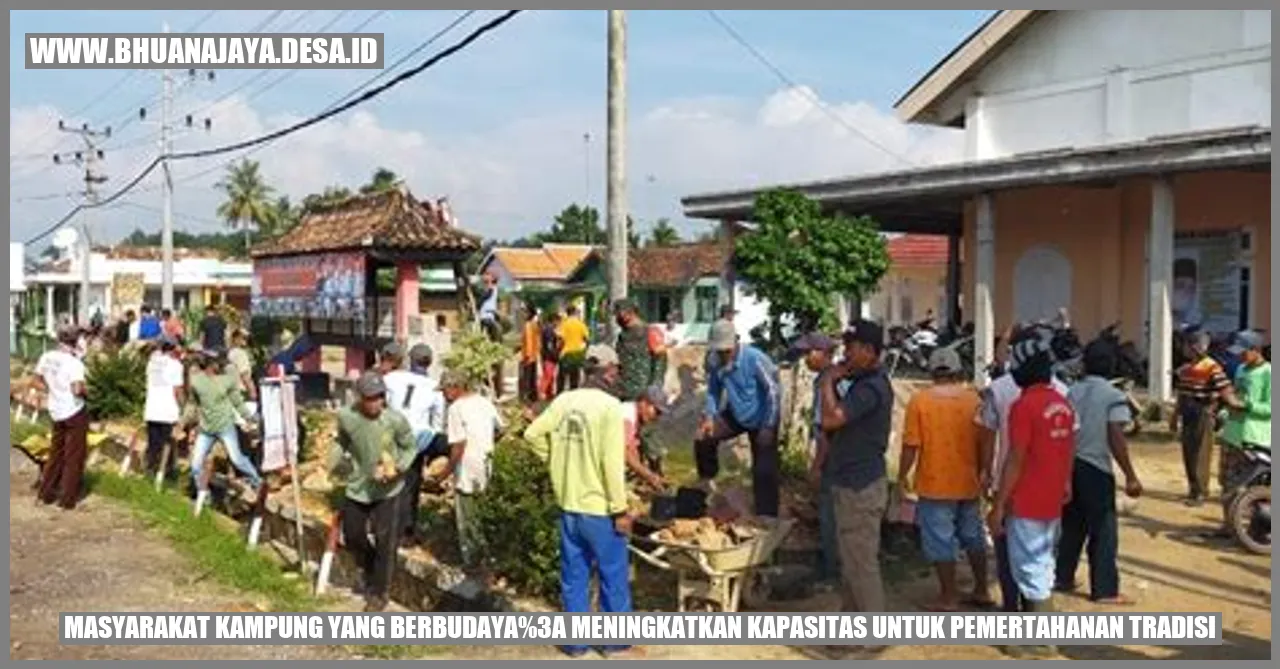 Masyarakat Kampung yang Berbudaya: Meningkatkan Kapasitas untuk Pemertahanan Tradisi