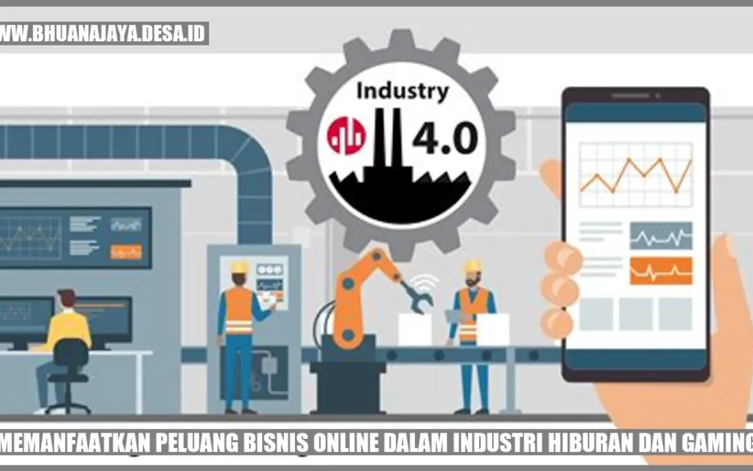 Memanfaatkan Peluang Bisnis Online dalam Industri Hiburan dan Gaming