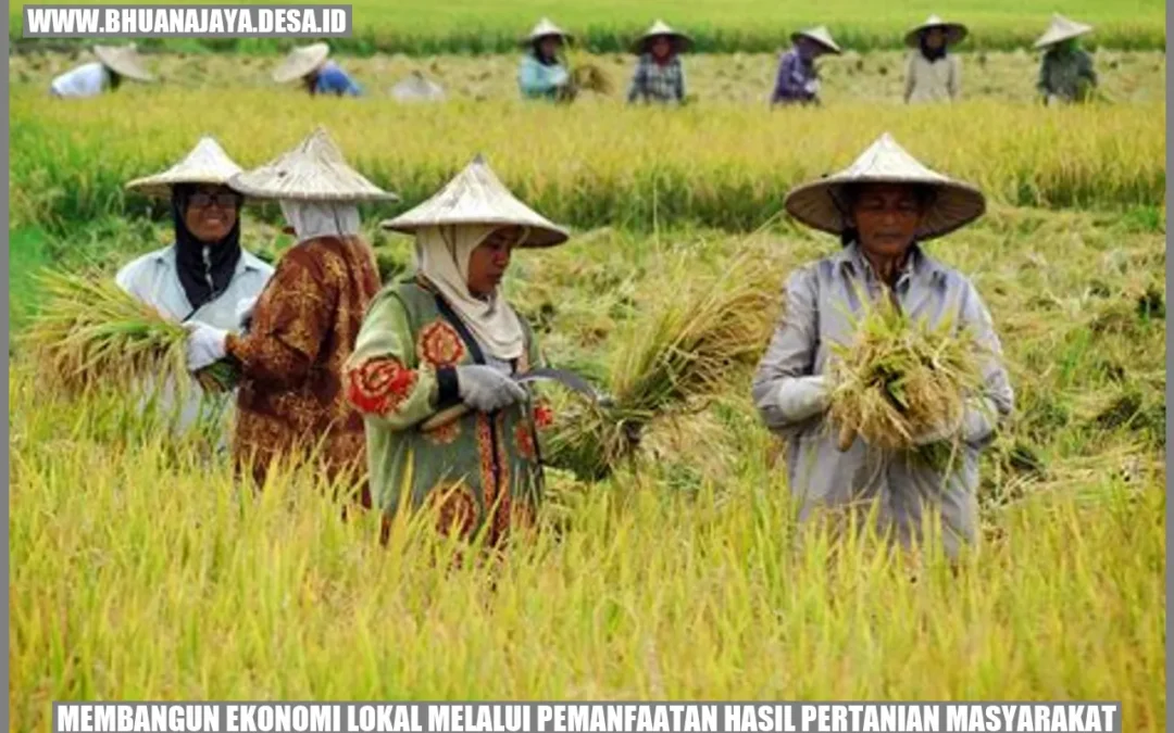 Membangun Ekonomi Lokal melalui Pemanfaatan Hasil Pertanian Masyarakat