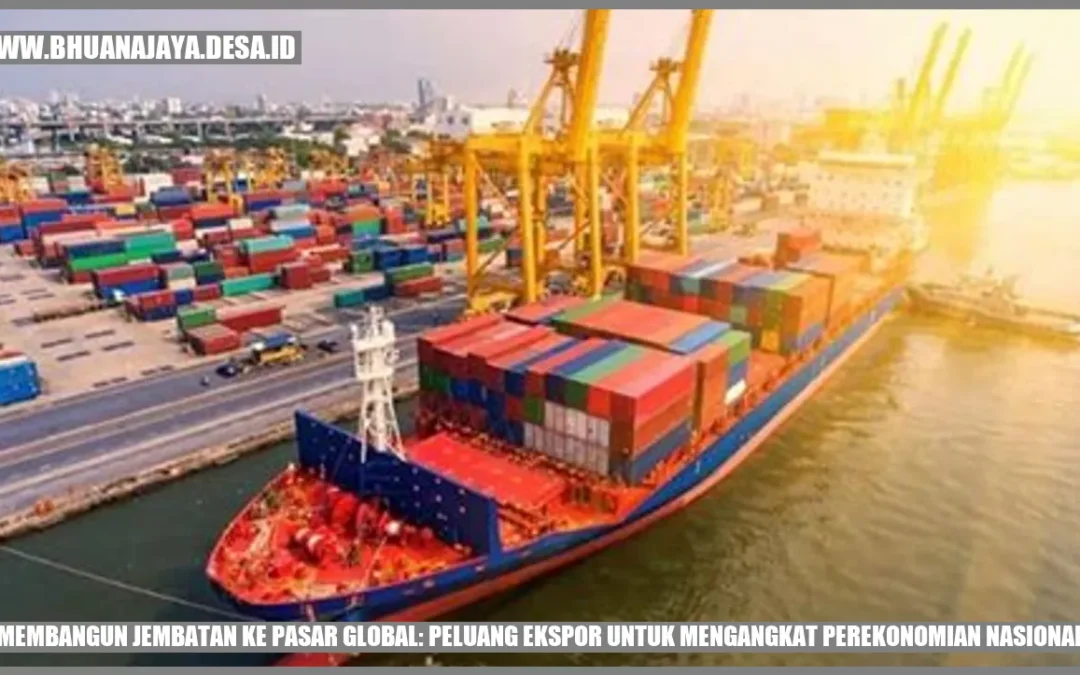 Membangun Jembatan ke Pasar Global: Peluang Ekspor untuk Mengangkat Perekonomian Nasional