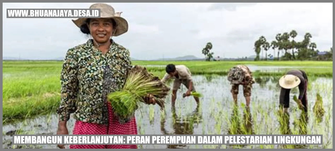 Membangun Keberlanjutan: Peran Perempuan dalam Pelestarian Lingkungan