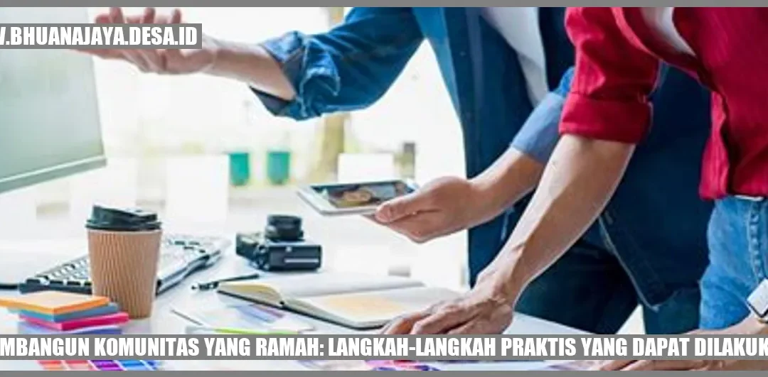 Membangun Komunitas yang Ramah: Langkah-Langkah Praktis yang Dapat Dilakukan