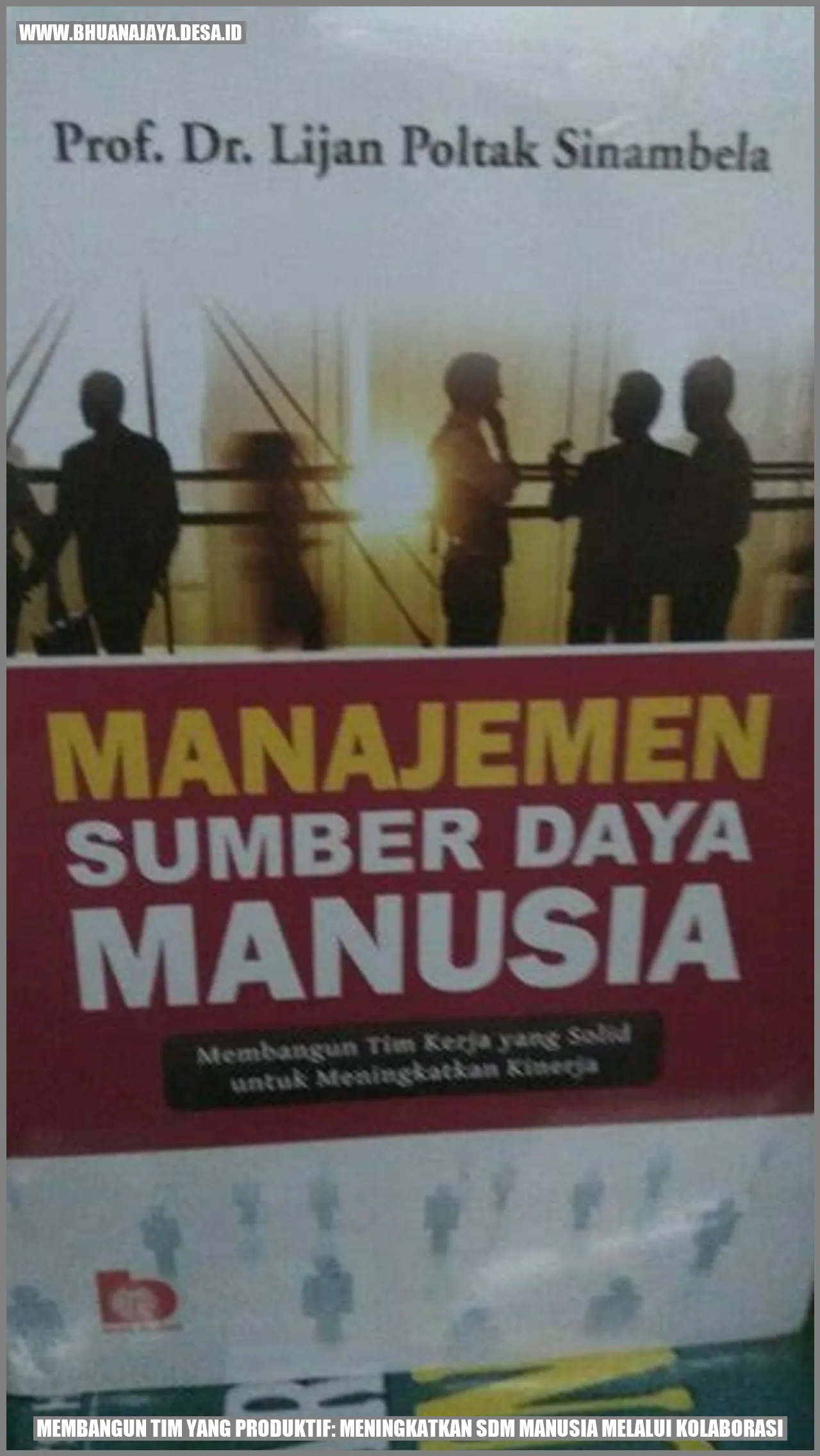 Membangun Tim yang Produktif: Meningkatkan SDM Manusia melalui Kolaborasi