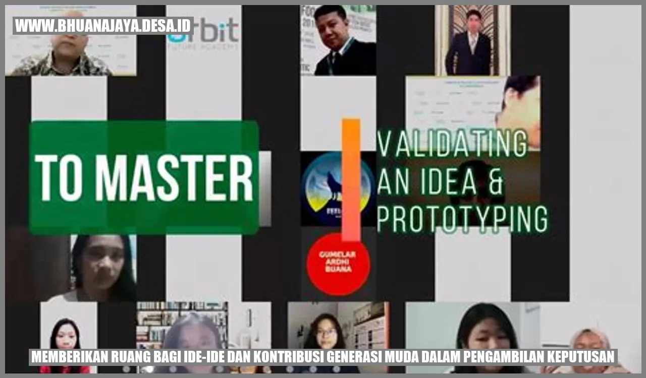memberikan ruang bagi ide-ide dan kontribusi generasi muda dalam pengambilan keputusan