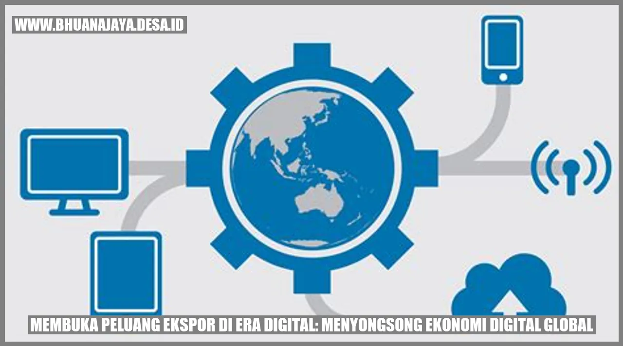 Membuka Peluang Ekspor di Era Digital: Menyongsong Ekonomi Digital Global