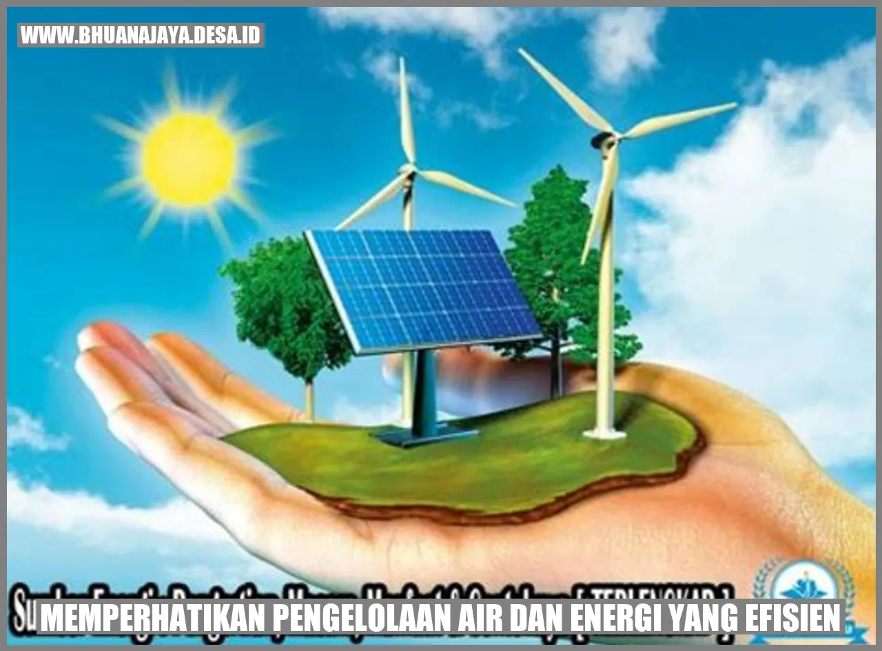 Memperhatikan Pengelolaan Air dan Energi yang Efisien